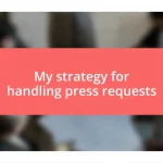 My strategy for handling press requests