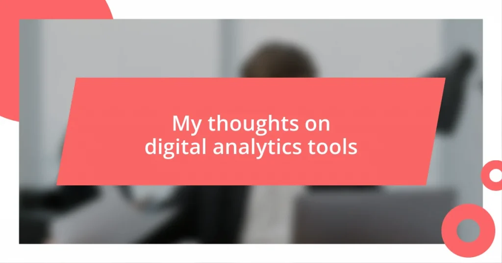 My thoughts on digital analytics tools