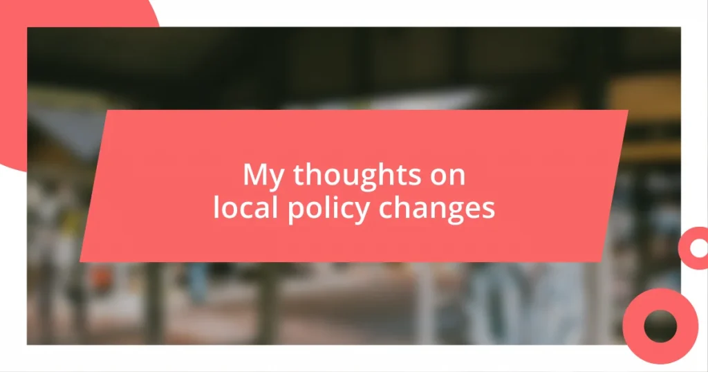 My thoughts on local policy changes