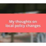 My thoughts on local policy changes