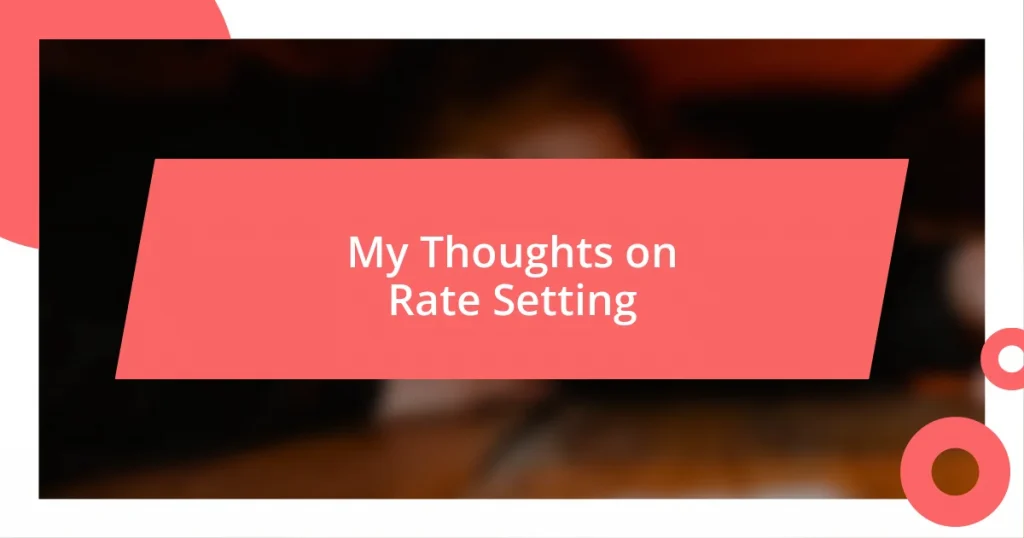 My Thoughts on Rate Setting