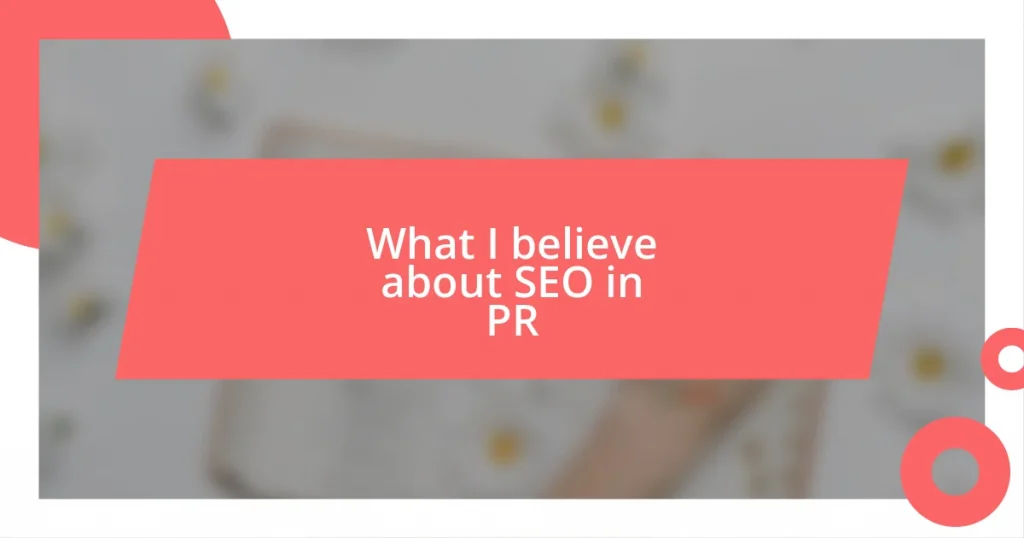 What I believe about SEO in PR