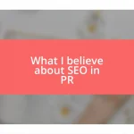 What I believe about SEO in PR