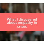 What I discovered about empathy in crises