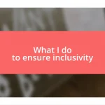 What I do to ensure inclusivity