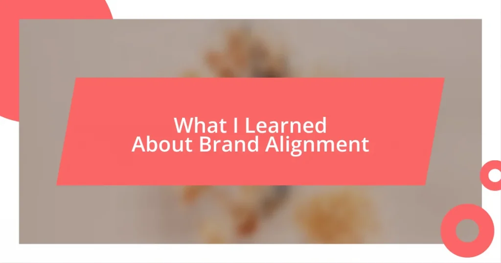 What I Learned About Brand Alignment