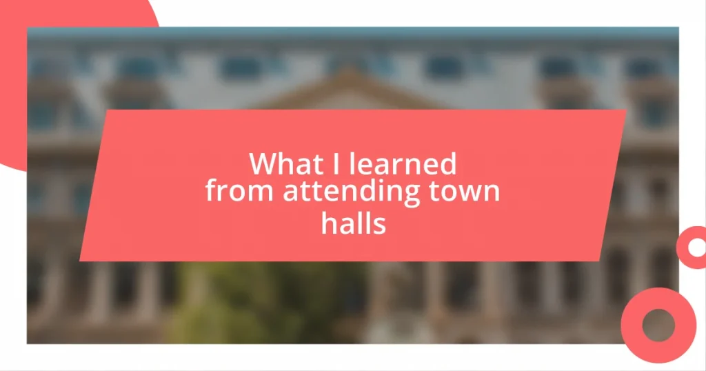 What I learned from attending town halls