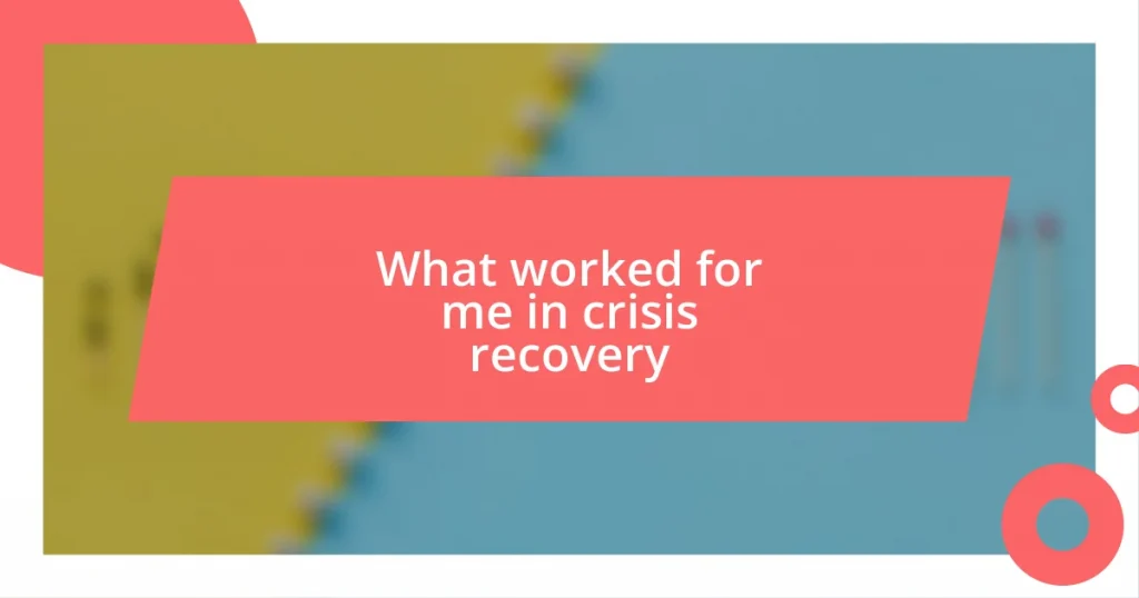 What worked for me in crisis recovery