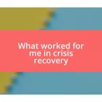 What worked for me in crisis recovery