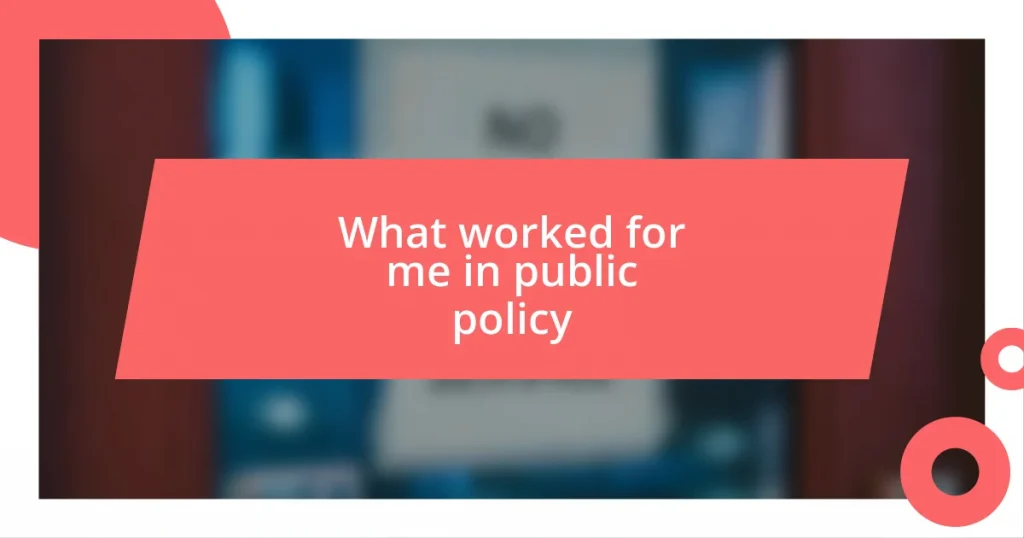 What worked for me in public policy