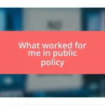 What worked for me in public policy