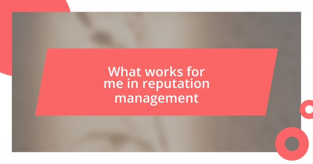 What works for me in reputation management