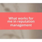 What works for me in reputation management