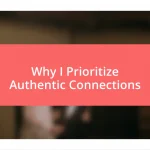 Why I Prioritize Authentic Connections