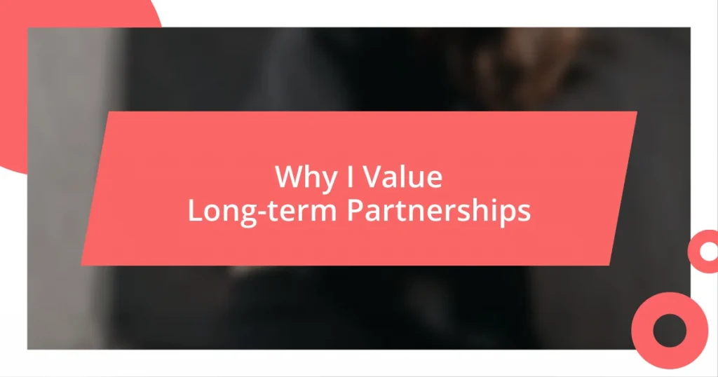 Why I Value Long-term Partnerships