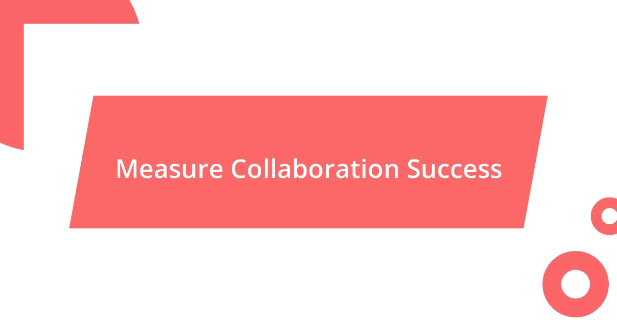 Measure Collaboration Success