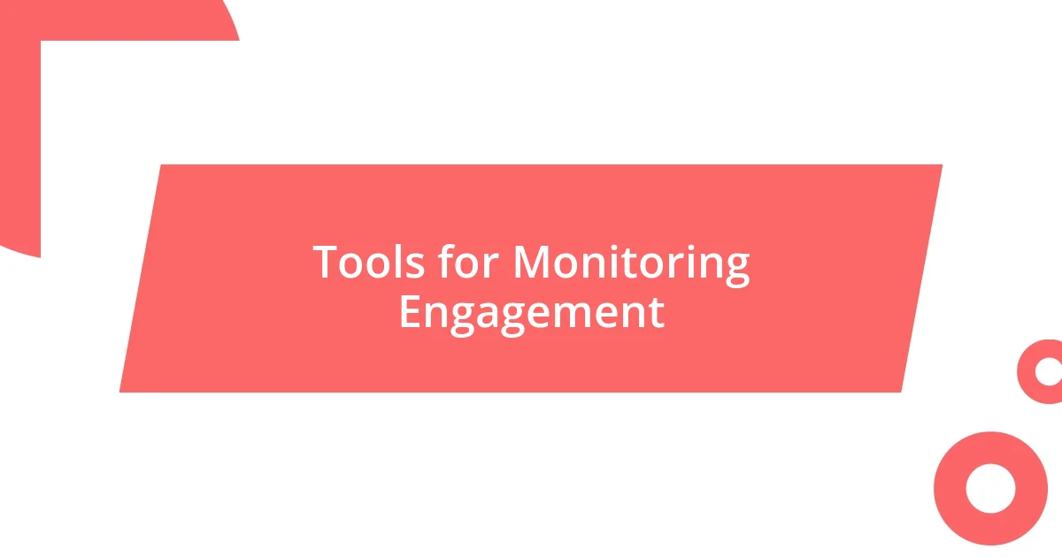 Tools for Monitoring Engagement