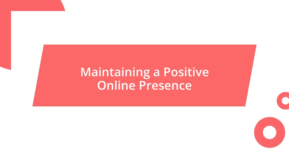 Maintaining a Positive Online Presence