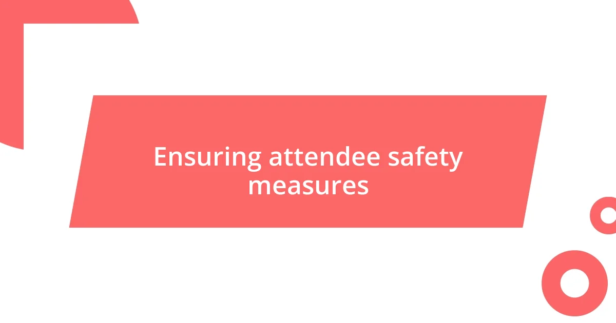 Ensuring attendee safety measures