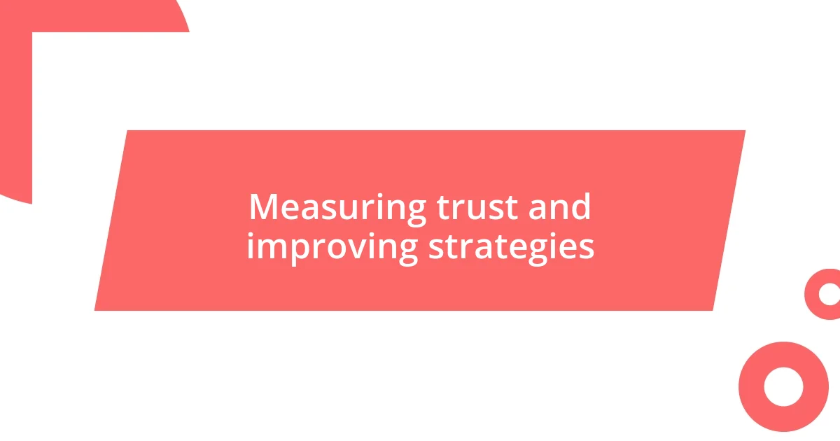 Measuring trust and improving strategies