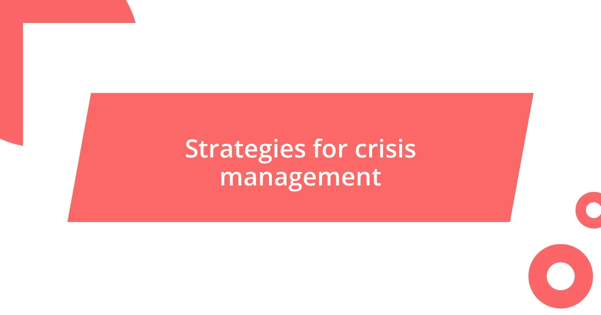 Strategies for crisis management