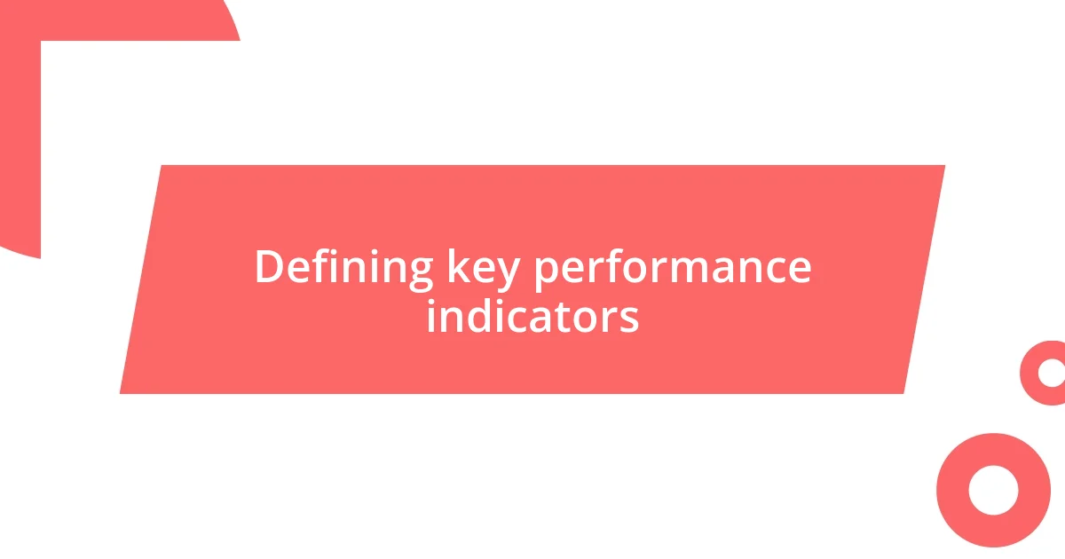 Defining key performance indicators