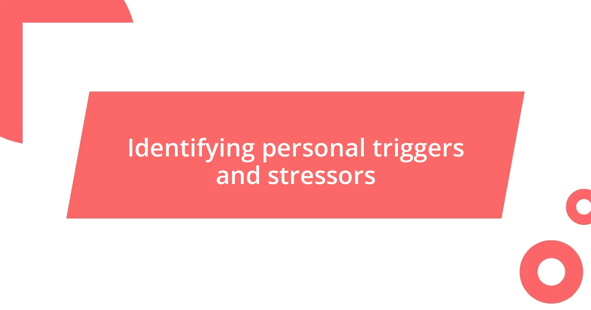 Identifying personal triggers and stressors