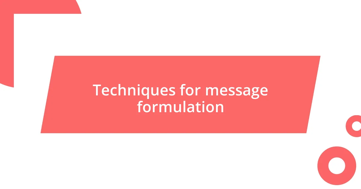 Techniques for message formulation