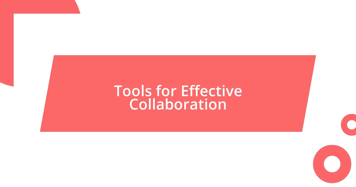 Tools for Effective Collaboration