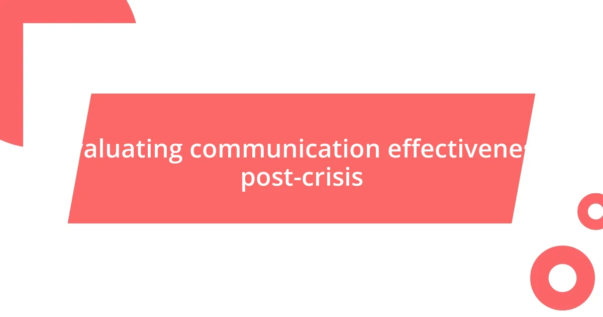 Evaluating communication effectiveness post-crisis