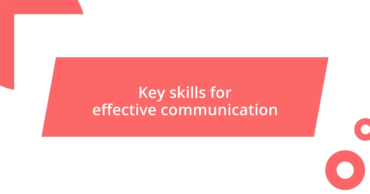 Key skills for effective communication