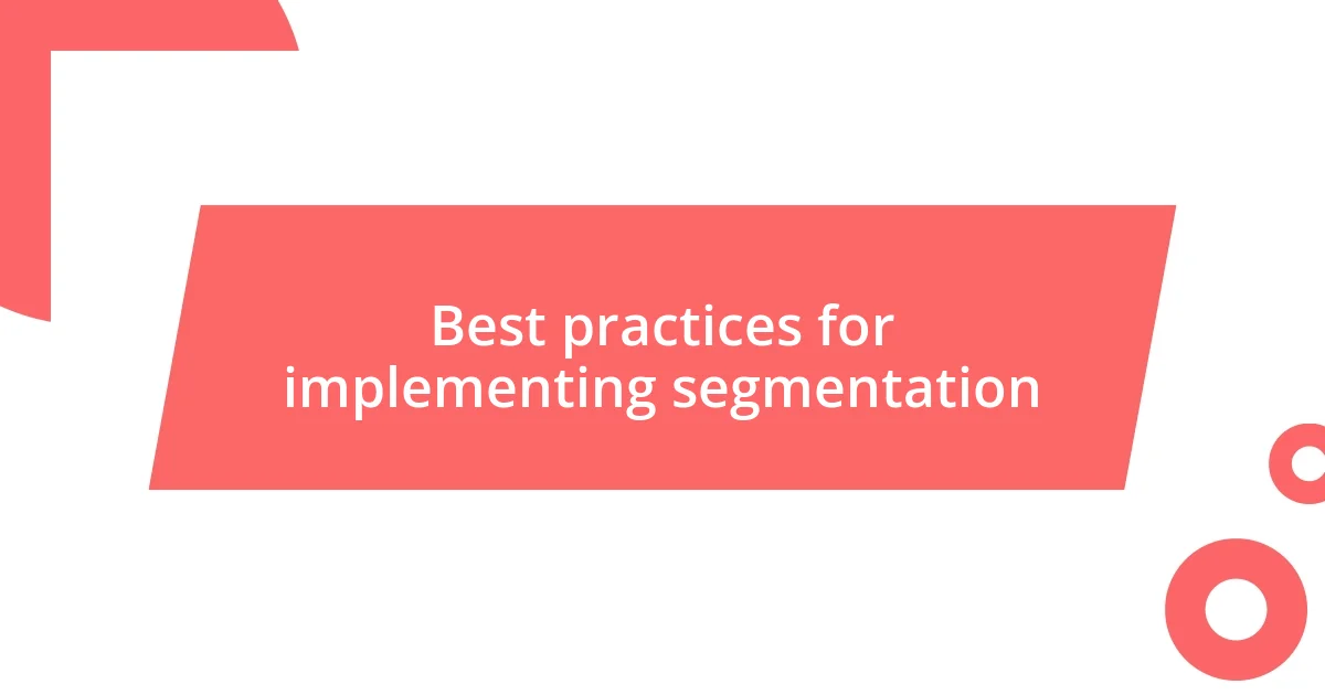 Best practices for implementing segmentation