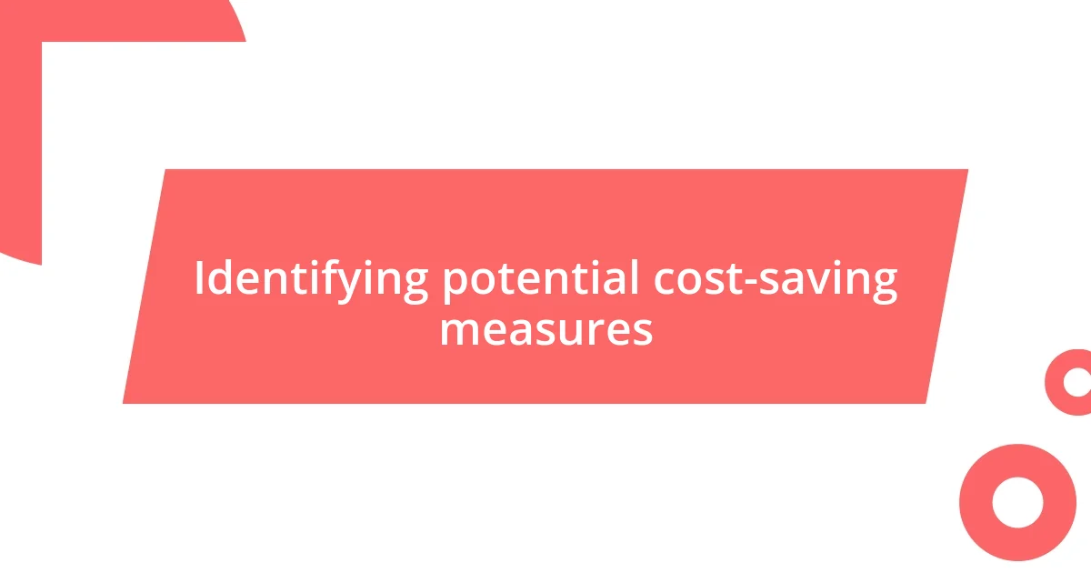 Identifying potential cost-saving measures