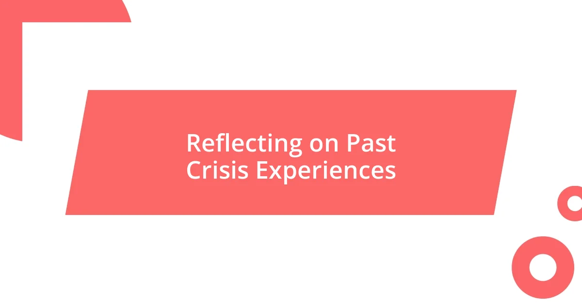 Reflecting on Past Crisis Experiences